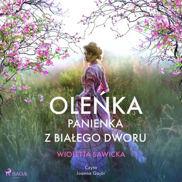 Oleńka. Panienka z Białego Dworu audiobook, Wioletta Sawicka