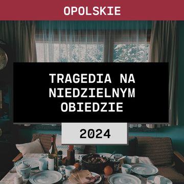 Opolskie: Tragedia na niedzielnym obiedzie (2024) | Rodzina K. z Namysłowa + Rodzina Heluszków audiobook, Aleksandra Orłowska
