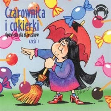 Opowieści dla starszaków. Czarownica i cukierki. Część 1 audiobook, Autor zbiorowy
