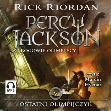 Ostatni Olimpijczyk. Percy Jackson i bogowie olimpijscy. Tom 5 audiobook, Rick Riordan