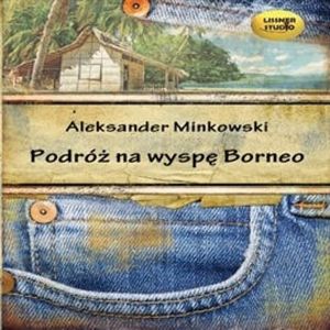 Podróż na wyspę Borneo, Aleksander Minkowski