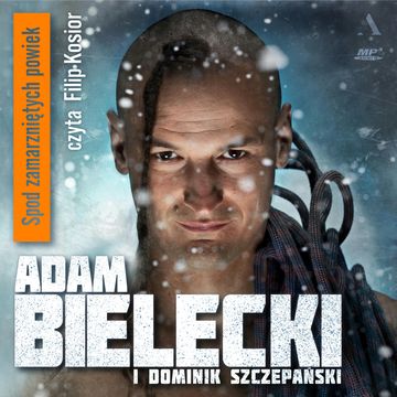 Spod zamarzniętych powiek audiobook, Adam Bielecki, Dominik Szczepański