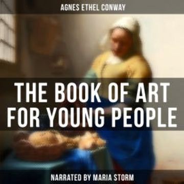 The Book of Art for Young People audiobook, Agnes Ethel Conway