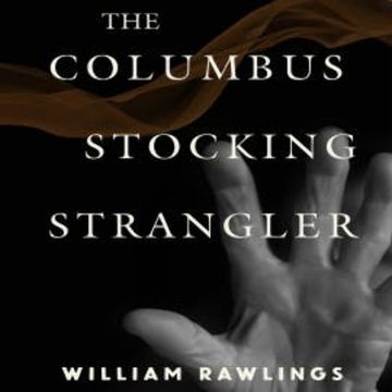 The Columbus Stocking Strangler audiobook, William Rawlings