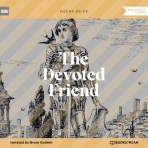 The Devoted Friend (Unabridged), Oscar Wilde