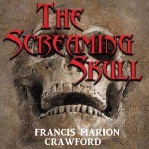 The Screaming Skull, Francis Marion Crawford