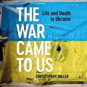 The War Came To Us, Christopher Miller