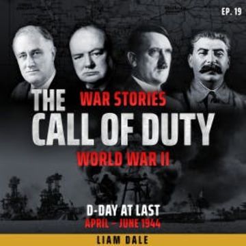 World War II: Ep 19. D-Day at Last audiobook, Liam Dale