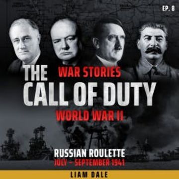 World War II: Ep 8. Russian Roulette audiobook, Liam Dale