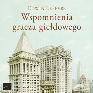 Wspomnienia gracza giełdowego, Edwin Lefèvre