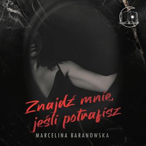Znajdź mnie, jeśli potrafisz, Marcelina Baranowska