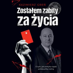 Zostałem zabity za życia, Kazimierz Greń