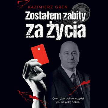 Zostałem zabity za życia, Kazimierz Greń