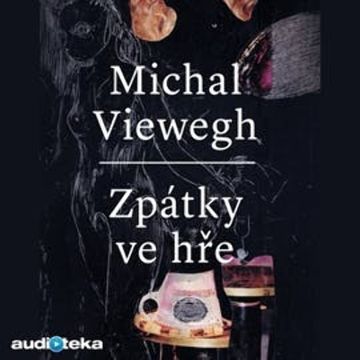 Zpátky ve hře audiobook, Michal Viewegh