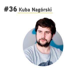 #36 Kuba Nagórski - lustro 2.0 i przedsiębiorczy kolektyw, Paweł Badura