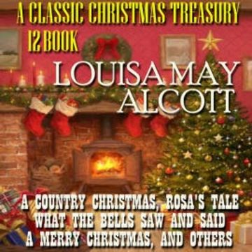 A Classic Christmas Treasury. (12 Books) audiobook, Louisa May Alcott