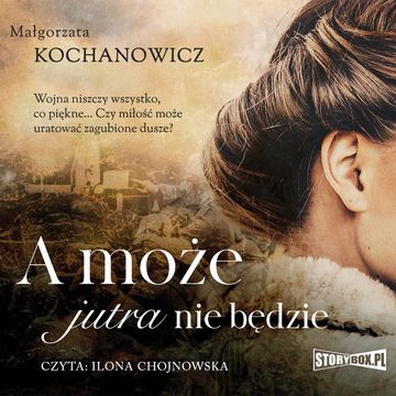 A może jutra nie będzie audiobook, Małgorzata Kochanowicz