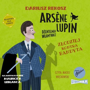 Arsène Lupin – dżentelmen włamywacz.  Tom 6. Złodziej kontra bandyta audiobook, Dariusz Rekosz, Maurice Leblanc