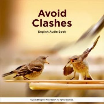 Avoid Clashes - English Audio Book audiobook, Dada Bhagwan