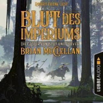 Blut des Imperiums - Die Götter von Blut und Pulver, Teil 3 (Ungekürzt) audiobook, Brian McClellan