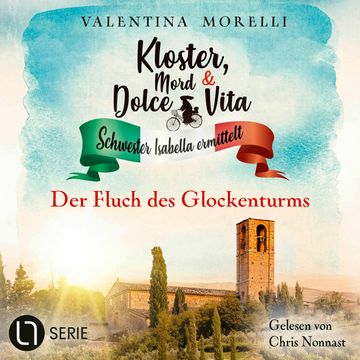 Der Fluch des Glockenturms - Kloster, Mord und Dolce Vita - Schwester Isabella ermittelt, Folge 23 (Ungekürzt) audiobook, Valentina Morelli