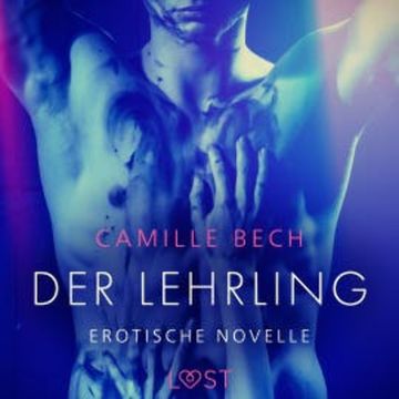 Der Lehrling - Erotische Novelle audiobook, Camille Bech