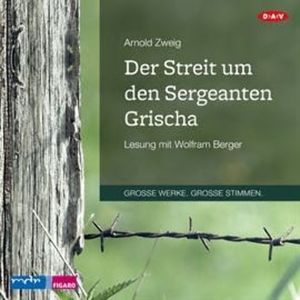 Der Streit um den Sergeanten Grischa, Arnold Zweig