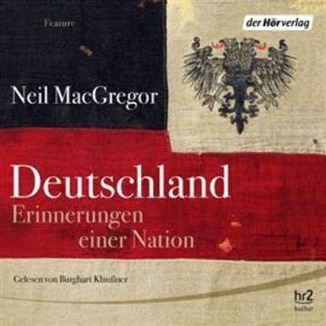 Deutschland. Erinnerungen einer Nation audiobook, Neil MacGregor