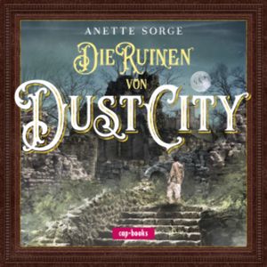 Die Ruinen von Dust City, Anette Sorge
