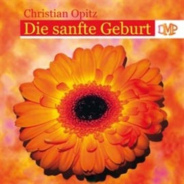 Die sanfte Geburt audiobook, Christian Opitz