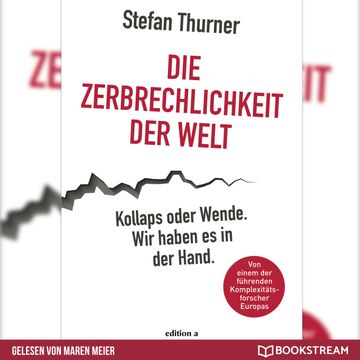 Die Zerbrechlichkeit der Welt - Kollaps oder Wende. Wir haben es in der Hand. (Ungekürzt) audiobook, Stefan Thurner