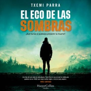El eco de las sombras. ¿Qué harías si pudieses presentir la muerte? audiobook, Txemi Parra