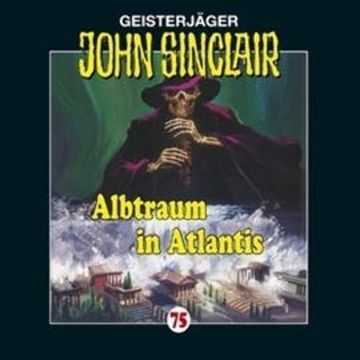 Albtraum in Atlantis (John Sinclair 75) audiobook, Jason Dark