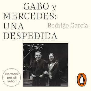 Gabo y Mercedes: una despedida, Rodrigo García