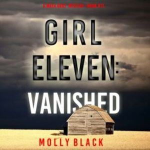 Girl Eleven: Vanished (A Maya Gray FBI Suspense Thriller—Book 11), Molly Black