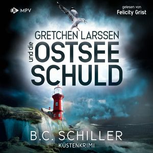 Gretchen Larssen und die Ostseeschuld - Ein Fall für Gretchen Larssen, Band 4 (ungekürzt), B. C. Schiller
