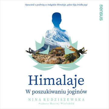 Himalaje. W poszukiwaniu joginów, Nina Budziszewska