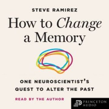 How to Change a Memory audiobook, Steve Ramirez