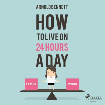 How to Live on 24 Hours a Day audiobook, Arnold Bennett.