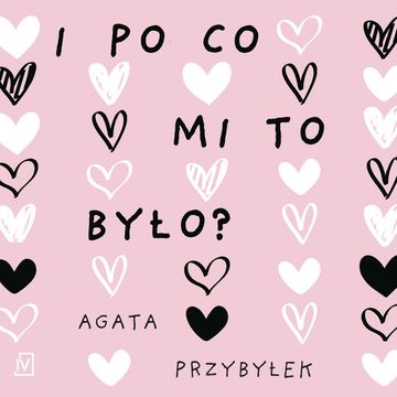 I po co mi to było? audiobook, Agata Przybyłek