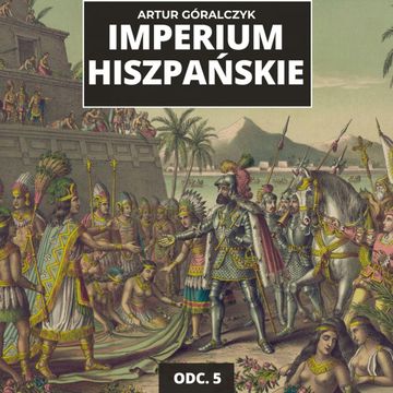 IMPERIUM HISZPAŃSKIE odc. 5. | Cienie kolonializmu: historia niewolnictwa w Ameryce Łacińskiej audiobook, Mateusz Grzeszczuk
