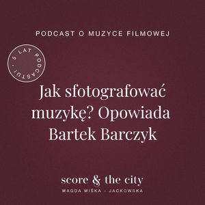 Jak sfotografować muzykę? Opowiada Bartek Barczyk - 5 lat SATC, Magda Miśka-Jackowska