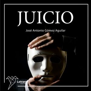 Juicio, José Antonio Gómez Aguilar