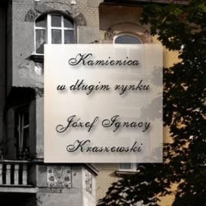 Kamienica w Długim Rynku, Józef Ignacy Kraszewski