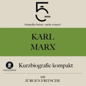 Karl Marx: Kurzbiografie kompakt, 5 Minuten