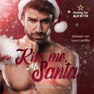 Kiss me, Mr. Santa (ungekürzt) audiobook, Velvet Morgan