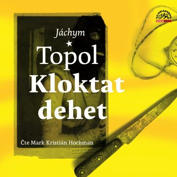 Kloktat dehet audiobook, Jáchym Topol