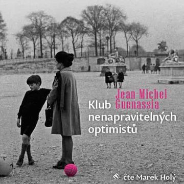 Klub nenapravitelných optimistů audiobook, Jean-Michel Guenassia