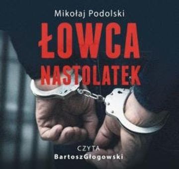 Łowca nastolatek audiobook, Mikołaj Podolski