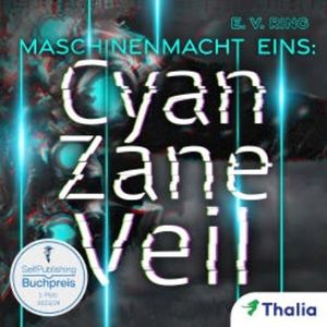 Maschinenmacht 1 – Cyan Zane Veil, E. V. Ring